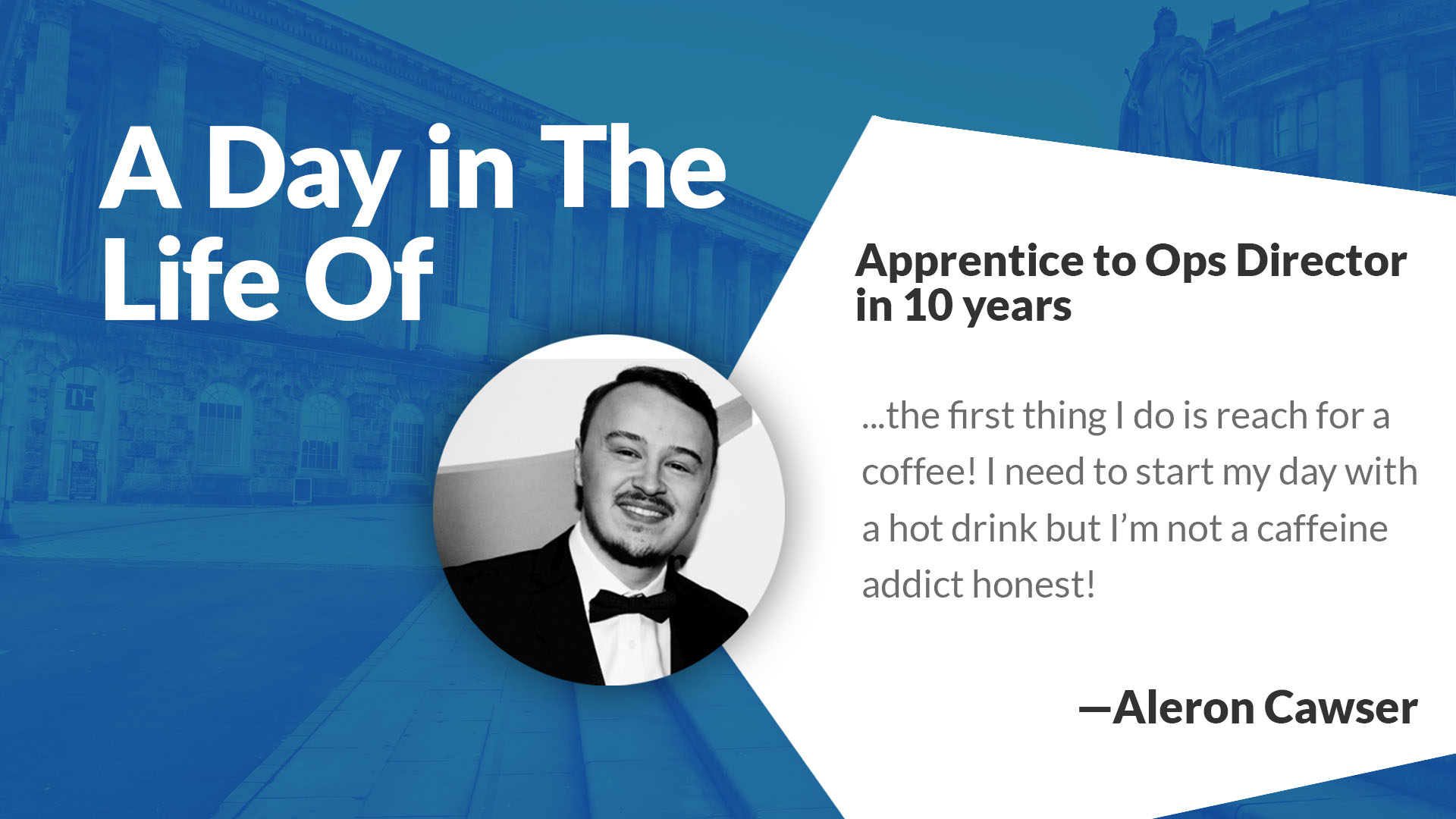 A Day in the life of Aleron Cawser – Operations Director